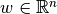 w\in\mathbb{R}^n