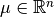 \mu\in\mathbb{R}^n