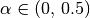 \alpha\in (0,\, 0.5)